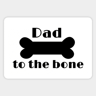 Dad to the bone funny Magnet